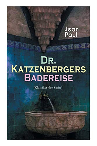 Dr. Katzenbergers Badereise (Klassiker der Satire): Eine Reise als skurriles Alibi